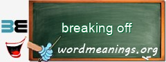 WordMeaning blackboard for breaking off